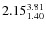 $2.15_{1.40}^{\rm 3.81}$