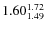 $1.60_{1.49}^{\rm 1.72}$