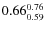 $0.66_{0.59}^{\rm0.76}$