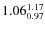 $1.06_{0.97}^{\rm 1.17}$