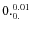 $0._{0.}^{\rm0.01}$