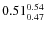 $0.51_{0.47}^{\rm0.54}$