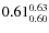 $0.61_{0.60}^{\rm0.63}$