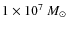 $1\times10^7~M_{\odot}$
