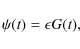 \begin{displaymath}
\psi(t)=\epsilon G(t),
\end{displaymath}