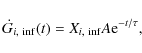 \begin{displaymath}
\dot{G}_{i,~{\rm inf}}(t)=X_{i,~{\rm inf}}A {\rm e}^{-t/\tau},
\end{displaymath}