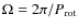 $\Omega = 2 \pi/P_{\rm rot}$