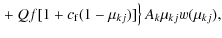 $\displaystyle \left. + ~ Q f [1+c_{\rm f} (1 -\mu_{kj})] \right\} A_{k} \mu_{kj} {w}(\mu_{kj}),$