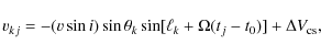 \begin{displaymath}%
v_{kj} = - (v \sin i) \sin \theta_{k} \sin [\ell_{k} + \Omega (t_{j} - t_{0})] + \Delta V_{\rm cs},
\end{displaymath}