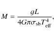 \begin{displaymath}%
M=\frac{gL}{4G\pi \sigma_{{\rm sb}} T_{{\rm eff}}^4},
\end{displaymath}