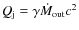 $Q_{\rm j}=\gamma \dot{M}_{\rm out}c^2$