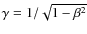 $\gamma=1/\sqrt{1-\beta^2}$