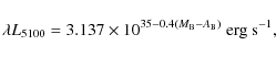 \begin{displaymath}\lambda L_{5100}=
3.137\times10^{35-0.4(M_{\rm {B}}-A_{\rm B})}~
{\rm erg~s^{-1}},
\end{displaymath}