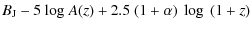 $\displaystyle {B_{\rm J}} - 5
~{\rm log~}A(z)+2.5~(1+\alpha)~\log~(1+z)$