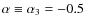 $\alpha\equiv\alpha_3 = -0.5$