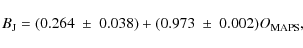 \begin{displaymath}{B_{\rm J}}=(0.264~\pm~0.038) + (0.973~\pm~0.002){O_{\rm MAPS}},
\end{displaymath}