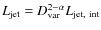 $L_{\rm jet}=D_{\rm var}^{2-\alpha}L_{\rm jet,~int}$
