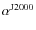 $\alpha^{\rm J2000}$