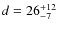 $d = 26^{\rm +12}_{-7}$