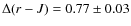 $\Delta (r-J) = 0.77\pm0.03$