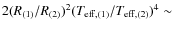 $2(R_{(1)}/R_{(2)})^2(T_{\rm
eff,(1)}/T_{\rm eff,(2)})^4 \sim$