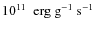 $10^{11}~\mbox{$\mbox{\ erg}\mbox{\ g}^{-1}\mbox{\ s}^{-1}$ }$