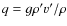 $q = g \rho' v' / \rho$