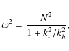 \begin{displaymath}\omega^2 = \frac{N^2}{1+k^2_{\rm r} /k^2_h},
\end{displaymath}