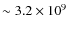 $\sim 3.2\times 10^9~$