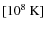$[10^8\mbox{\ K}]$
