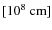 $[10^8\mbox{\ cm}]$