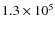 $1.3\times10^5$