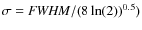 $\sigma={\it FWHM}/(8
\ln(2))^{0.5})$