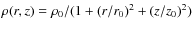 $\rho(r,z)=\rho_0 / (1
+ (r/r_0)^2 + (z/z_0)^2)$