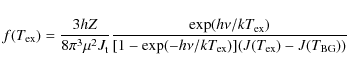 \begin{displaymath}f(T_{\rm ex}) = \frac{3hZ}{8 \pi^3 \mu^2 J_{\rm t}}
\frac{\ex...
...}{[1-\exp(-h\nu/kT_{\rm ex})] (J(T_{\rm ex}) - J(T_{\rm BG}))}
\end{displaymath}