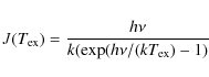 \begin{displaymath}J(T_{\rm ex}) = \frac{h\nu}{k(\exp(h\nu/(kT_{\rm ex})-1)}
\end{displaymath}