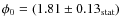 $\phi_0=(1.81\pm0.13_{\rm stat})$