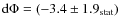 $\rm d\Phi=(-3.4\pm1.9_{\rm stat})$