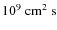 $10^{9}~{\rm cm}^{2}~{\rm s}$
