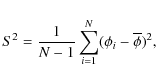 \begin{displaymath}%
S^2=\frac{1}{N-1}\sum_{i=1}^{N}(\phi_i-\overline{\phi})^2,
\end{displaymath}