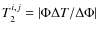 $T_2^{i,j}=\vert\Phi \Delta T/ \Delta \Phi\vert$