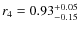 $r_4=0.93^{\rm +0.05}_{-0.15}$