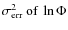 $\sigma^2_{\rm err} \: \mbox{of} \: \ln \Phi$