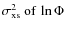 $\sigma^2_{\rm xs} \: \mbox{of} \: \ln \Phi$