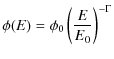 $\displaystyle %
\phi(E) = \phi_0 \left(\frac{E}{E_0}\right)^{-\Gamma}$
