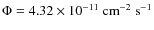 $\Phi=4.32 \times 10^{-11}~\ensuremath{{\rm cm}^{-2}~{\rm s}^{-1}} $