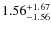 $1.56^{\rm +1.67}_{-1.56}$