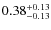 $0.38^{\rm +0.13}_{-0.13}$