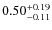$0.50^{\rm +0.19}_{-0.11}$