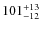 $101^{\rm +13}_{-12}$